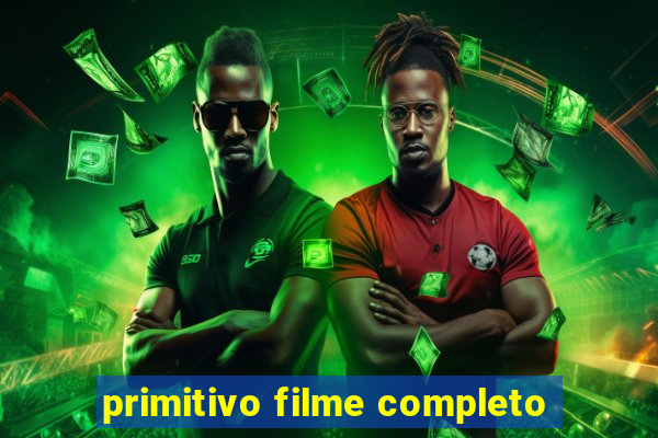 primitivo filme completo